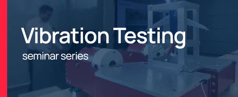 Vibration Testing Seminar Series